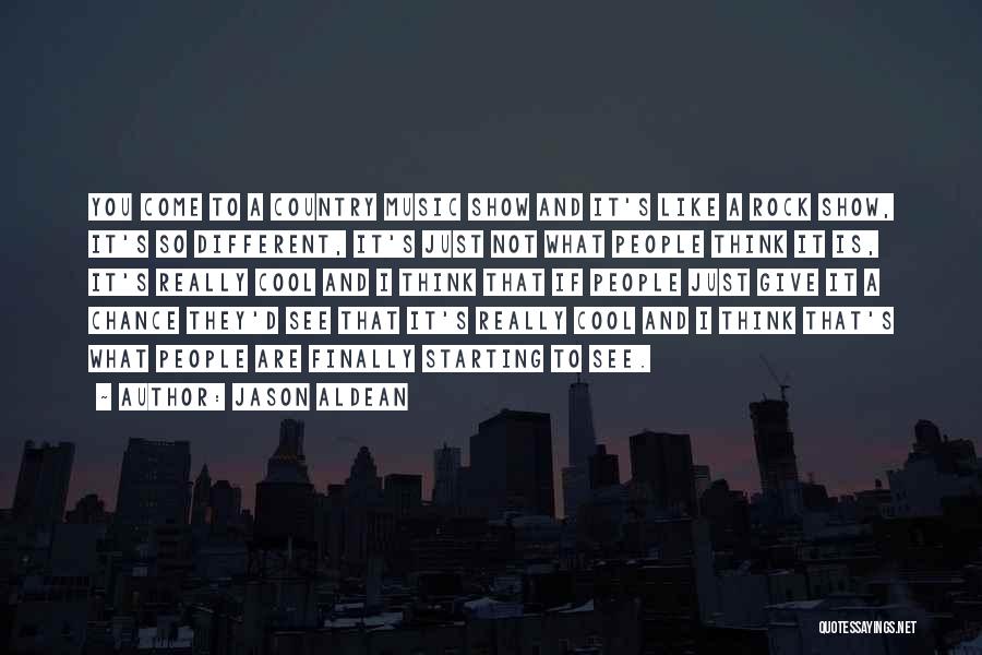 Jason Aldean Quotes: You Come To A Country Music Show And It's Like A Rock Show, It's So Different, It's Just Not What