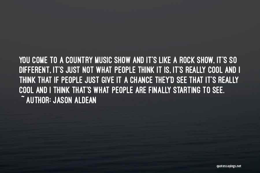 Jason Aldean Quotes: You Come To A Country Music Show And It's Like A Rock Show, It's So Different, It's Just Not What