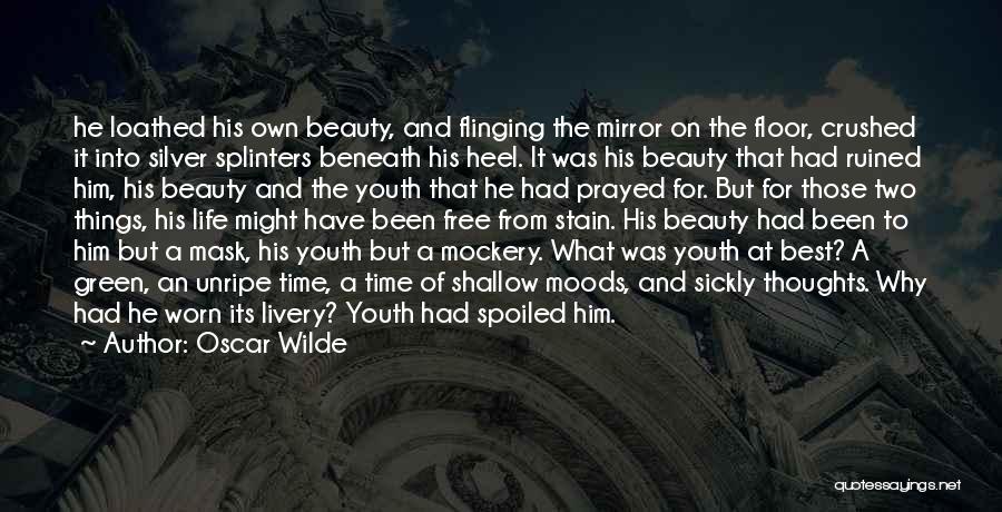 Oscar Wilde Quotes: He Loathed His Own Beauty, And Flinging The Mirror On The Floor, Crushed It Into Silver Splinters Beneath His Heel.