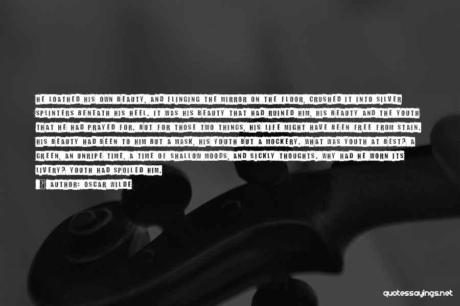 Oscar Wilde Quotes: He Loathed His Own Beauty, And Flinging The Mirror On The Floor, Crushed It Into Silver Splinters Beneath His Heel.