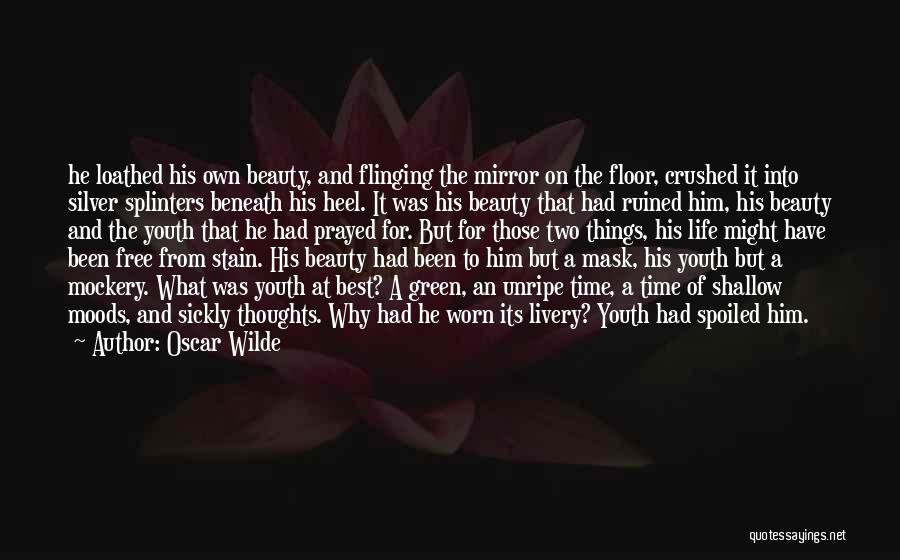 Oscar Wilde Quotes: He Loathed His Own Beauty, And Flinging The Mirror On The Floor, Crushed It Into Silver Splinters Beneath His Heel.