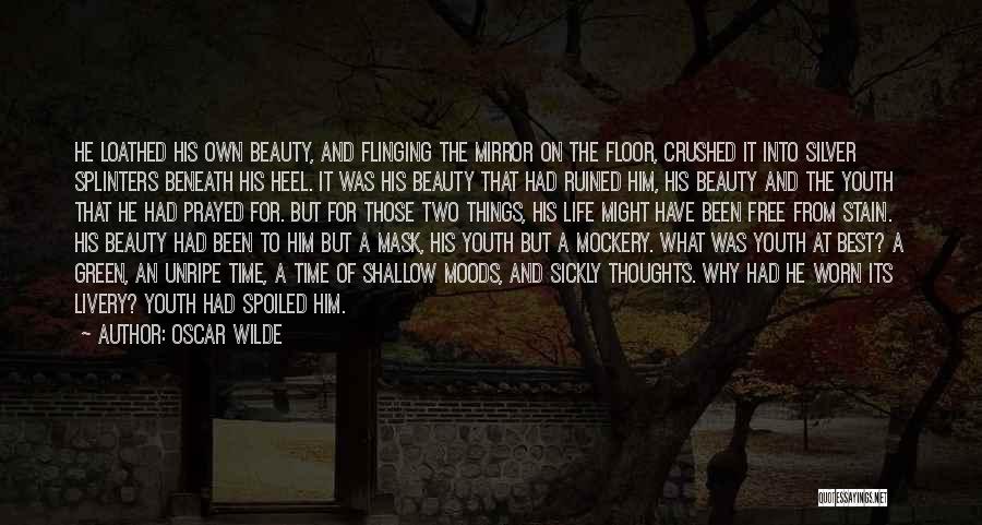 Oscar Wilde Quotes: He Loathed His Own Beauty, And Flinging The Mirror On The Floor, Crushed It Into Silver Splinters Beneath His Heel.