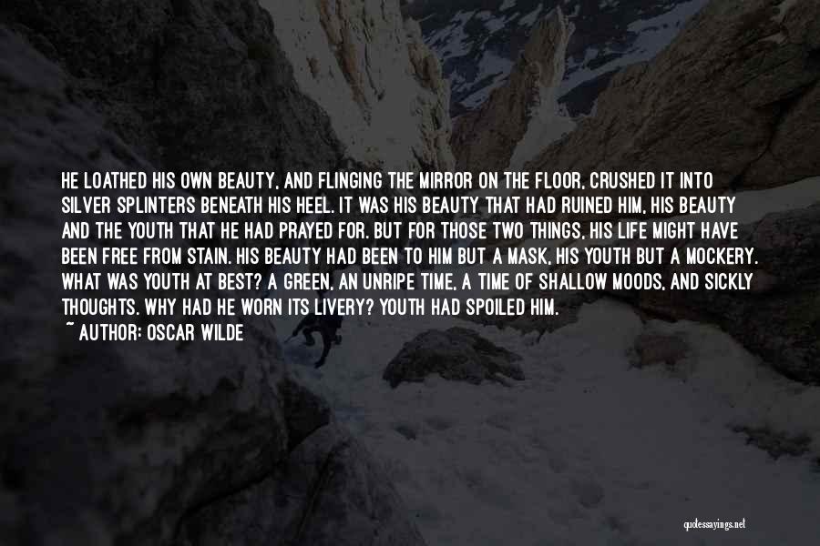 Oscar Wilde Quotes: He Loathed His Own Beauty, And Flinging The Mirror On The Floor, Crushed It Into Silver Splinters Beneath His Heel.