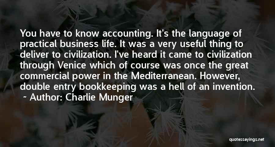 Charlie Munger Quotes: You Have To Know Accounting. It's The Language Of Practical Business Life. It Was A Very Useful Thing To Deliver