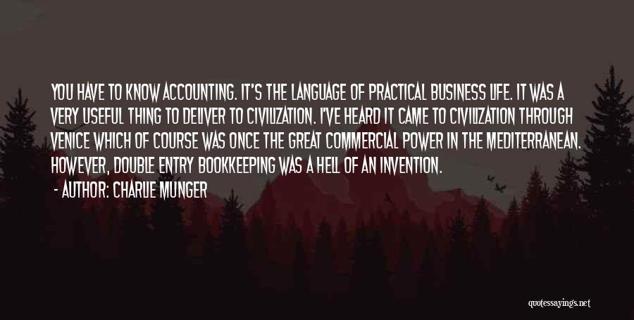 Charlie Munger Quotes: You Have To Know Accounting. It's The Language Of Practical Business Life. It Was A Very Useful Thing To Deliver