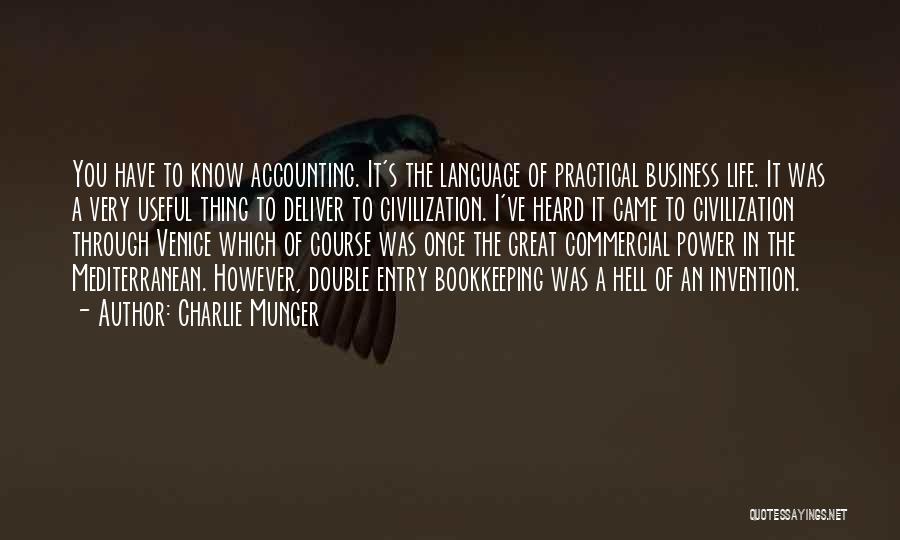 Charlie Munger Quotes: You Have To Know Accounting. It's The Language Of Practical Business Life. It Was A Very Useful Thing To Deliver