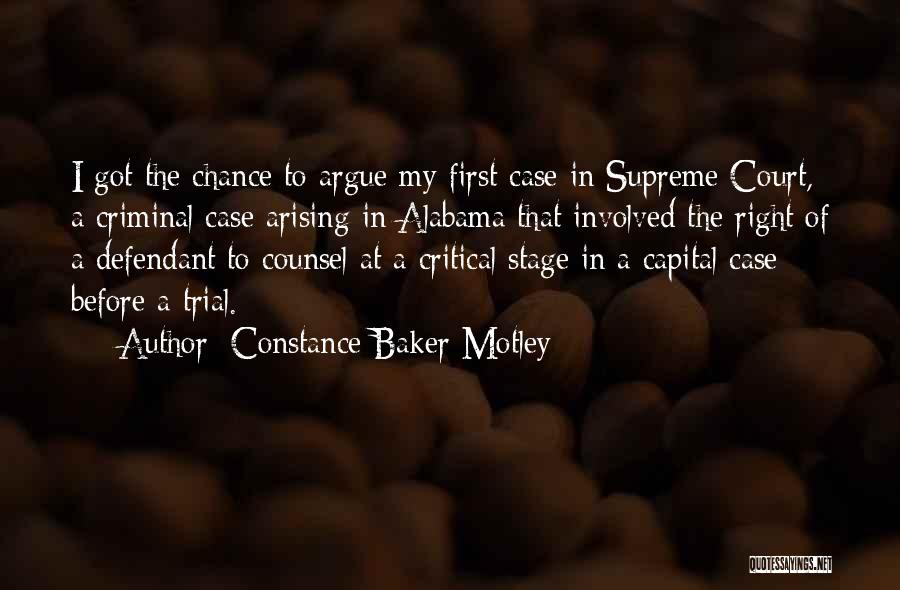 Constance Baker Motley Quotes: I Got The Chance To Argue My First Case In Supreme Court, A Criminal Case Arising In Alabama That Involved