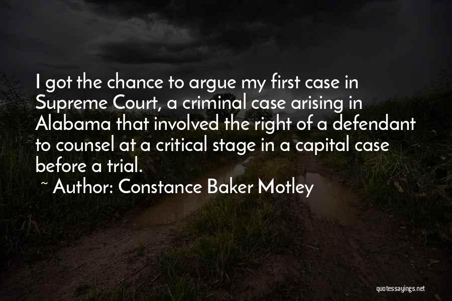 Constance Baker Motley Quotes: I Got The Chance To Argue My First Case In Supreme Court, A Criminal Case Arising In Alabama That Involved