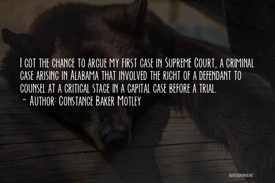 Constance Baker Motley Quotes: I Got The Chance To Argue My First Case In Supreme Court, A Criminal Case Arising In Alabama That Involved