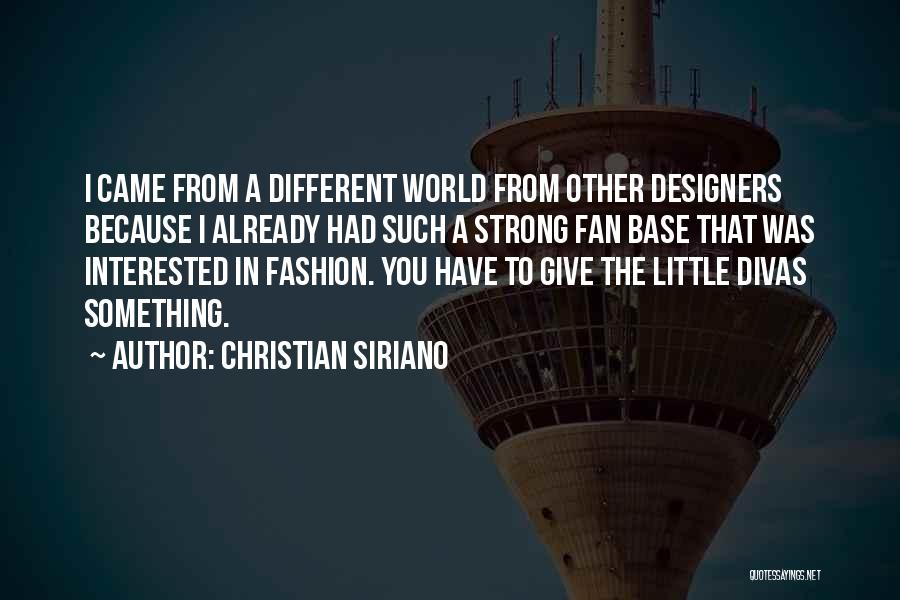 Christian Siriano Quotes: I Came From A Different World From Other Designers Because I Already Had Such A Strong Fan Base That Was