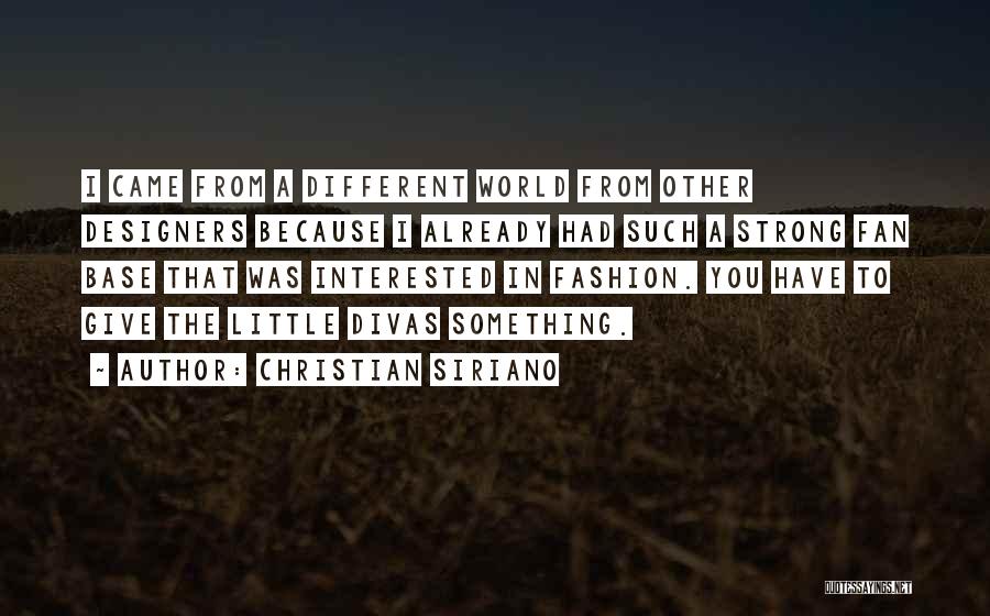 Christian Siriano Quotes: I Came From A Different World From Other Designers Because I Already Had Such A Strong Fan Base That Was