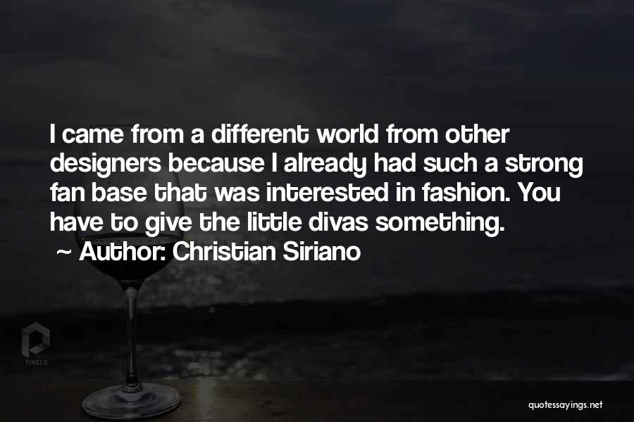 Christian Siriano Quotes: I Came From A Different World From Other Designers Because I Already Had Such A Strong Fan Base That Was