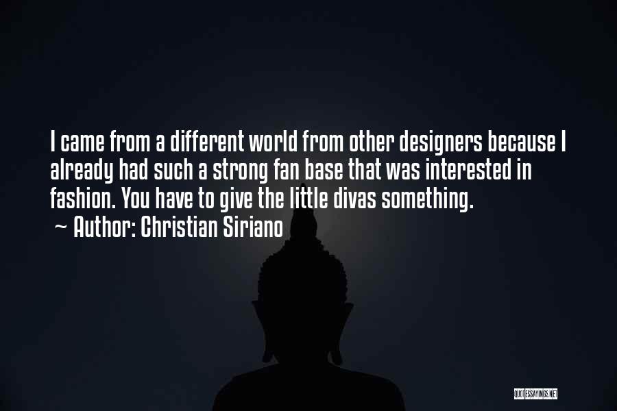 Christian Siriano Quotes: I Came From A Different World From Other Designers Because I Already Had Such A Strong Fan Base That Was