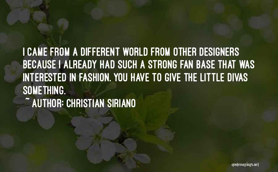 Christian Siriano Quotes: I Came From A Different World From Other Designers Because I Already Had Such A Strong Fan Base That Was