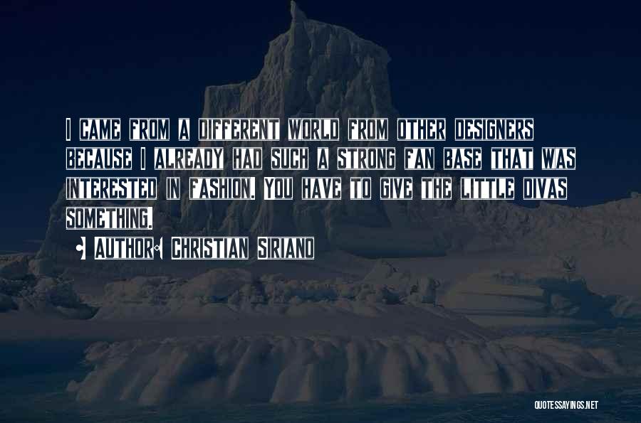 Christian Siriano Quotes: I Came From A Different World From Other Designers Because I Already Had Such A Strong Fan Base That Was