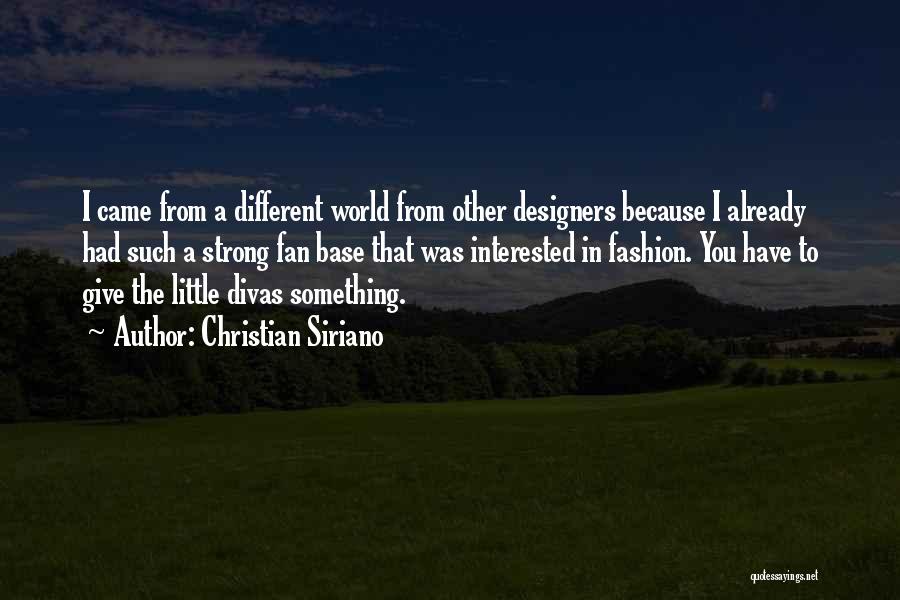 Christian Siriano Quotes: I Came From A Different World From Other Designers Because I Already Had Such A Strong Fan Base That Was