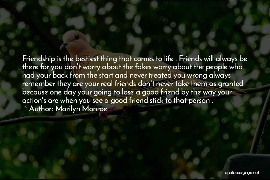 Marilyn Monroe Quotes: Friendship Is The Bestiest Thing That Comes To Life . Friends Will Always Be There For You Don't Worry About
