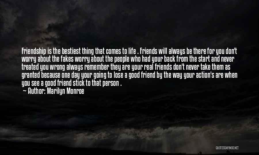 Marilyn Monroe Quotes: Friendship Is The Bestiest Thing That Comes To Life . Friends Will Always Be There For You Don't Worry About