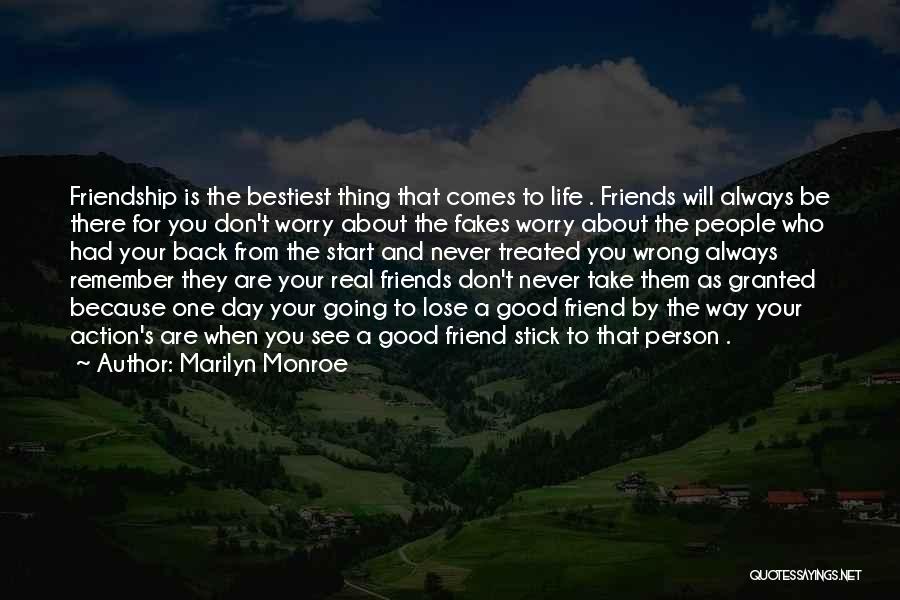 Marilyn Monroe Quotes: Friendship Is The Bestiest Thing That Comes To Life . Friends Will Always Be There For You Don't Worry About