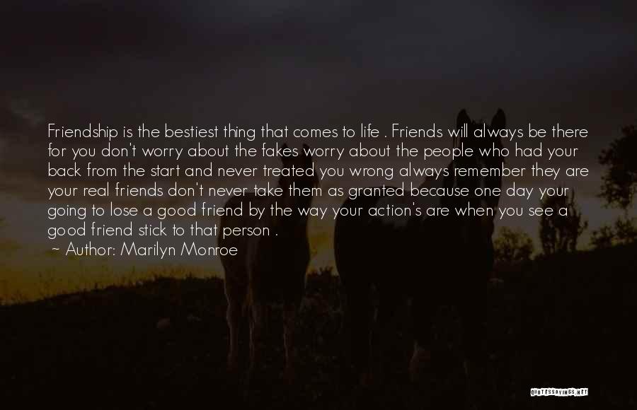 Marilyn Monroe Quotes: Friendship Is The Bestiest Thing That Comes To Life . Friends Will Always Be There For You Don't Worry About
