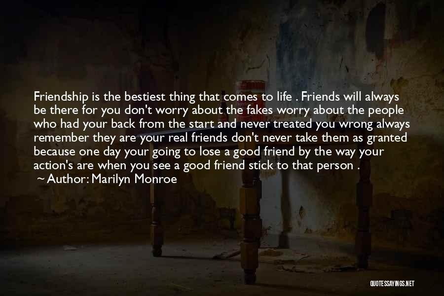 Marilyn Monroe Quotes: Friendship Is The Bestiest Thing That Comes To Life . Friends Will Always Be There For You Don't Worry About