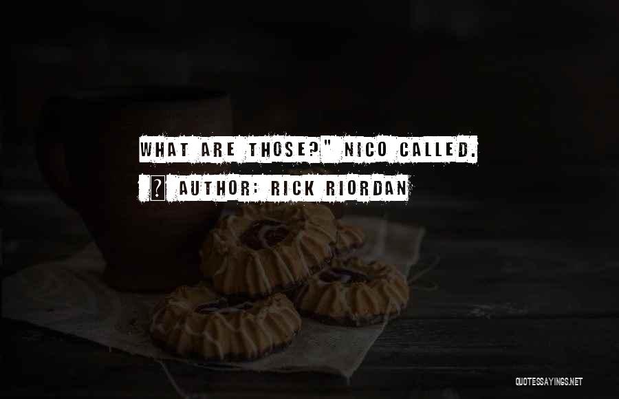Rick Riordan Quotes: What Are Those? Nico Called.