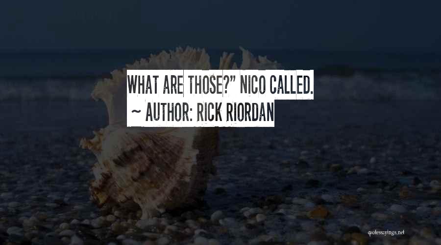 Rick Riordan Quotes: What Are Those? Nico Called.
