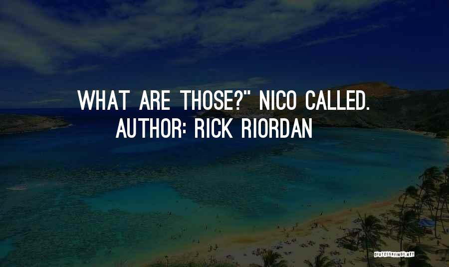 Rick Riordan Quotes: What Are Those? Nico Called.