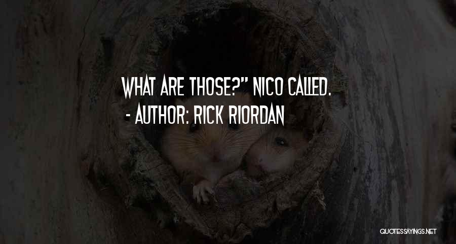 Rick Riordan Quotes: What Are Those? Nico Called.