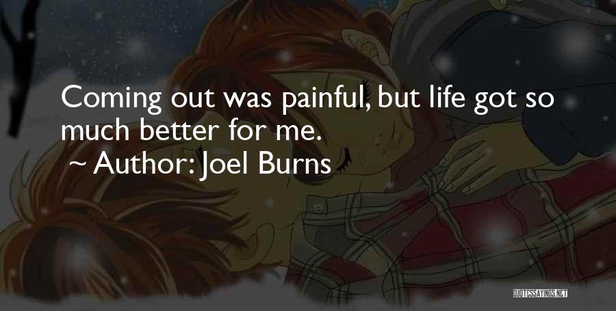 Joel Burns Quotes: Coming Out Was Painful, But Life Got So Much Better For Me.