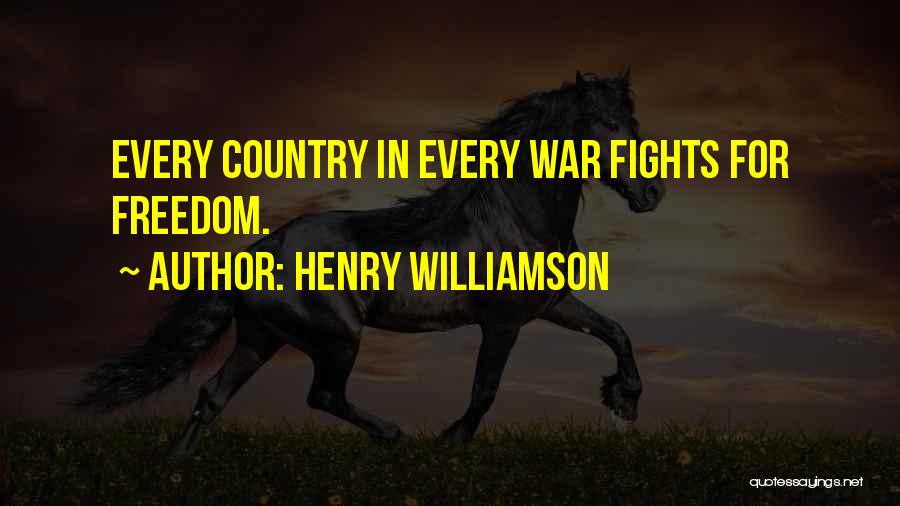Henry Williamson Quotes: Every Country In Every War Fights For Freedom.