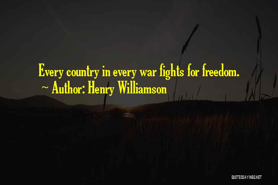 Henry Williamson Quotes: Every Country In Every War Fights For Freedom.