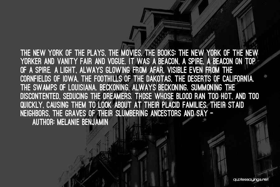 Melanie Benjamin Quotes: The New York Of The Plays, The Movies, The Books; The New York Of The New Yorker And Vanity Fair