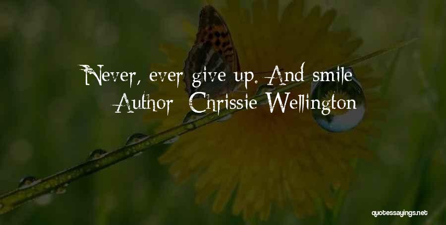 Chrissie Wellington Quotes: Never, Ever Give Up. And Smile