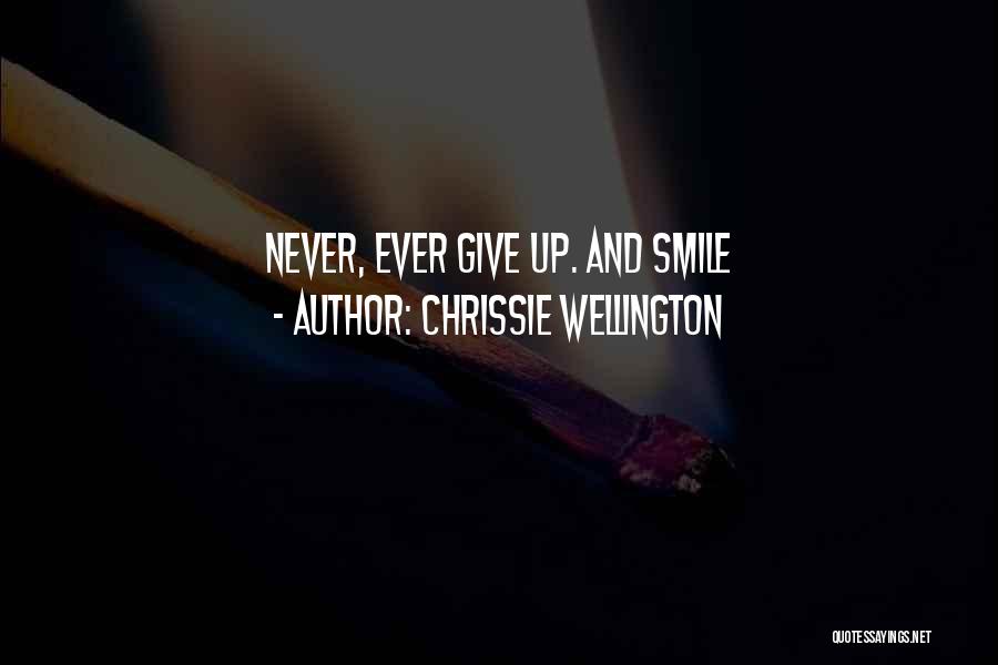 Chrissie Wellington Quotes: Never, Ever Give Up. And Smile
