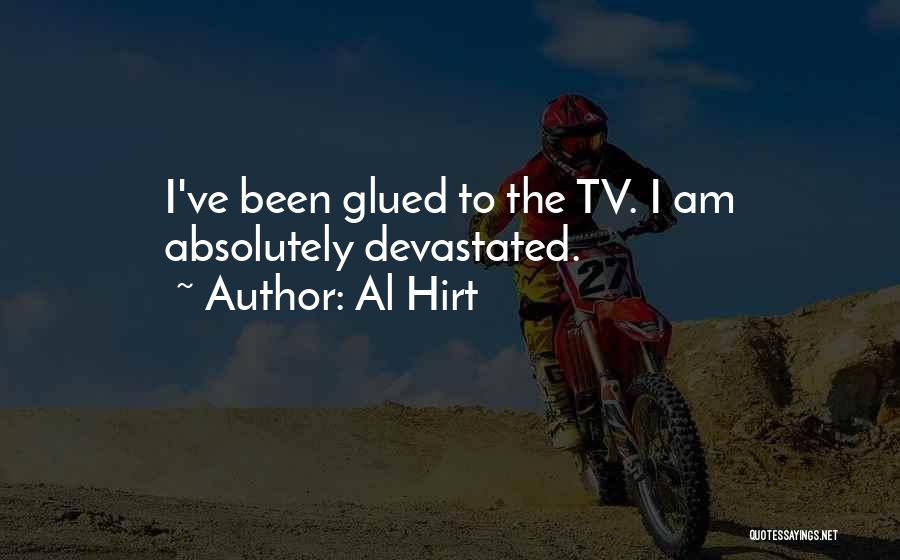 Al Hirt Quotes: I've Been Glued To The Tv. I Am Absolutely Devastated.