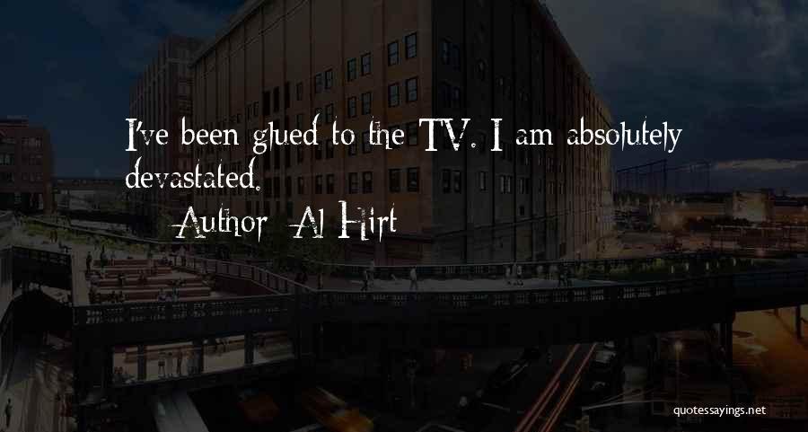 Al Hirt Quotes: I've Been Glued To The Tv. I Am Absolutely Devastated.