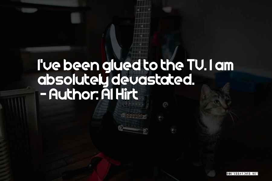 Al Hirt Quotes: I've Been Glued To The Tv. I Am Absolutely Devastated.