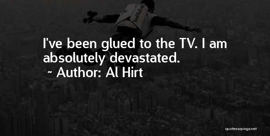 Al Hirt Quotes: I've Been Glued To The Tv. I Am Absolutely Devastated.