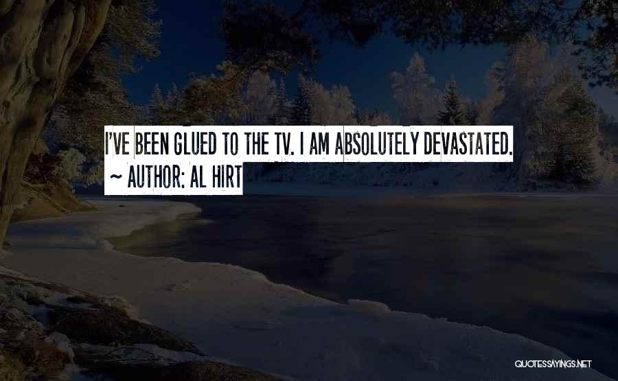 Al Hirt Quotes: I've Been Glued To The Tv. I Am Absolutely Devastated.