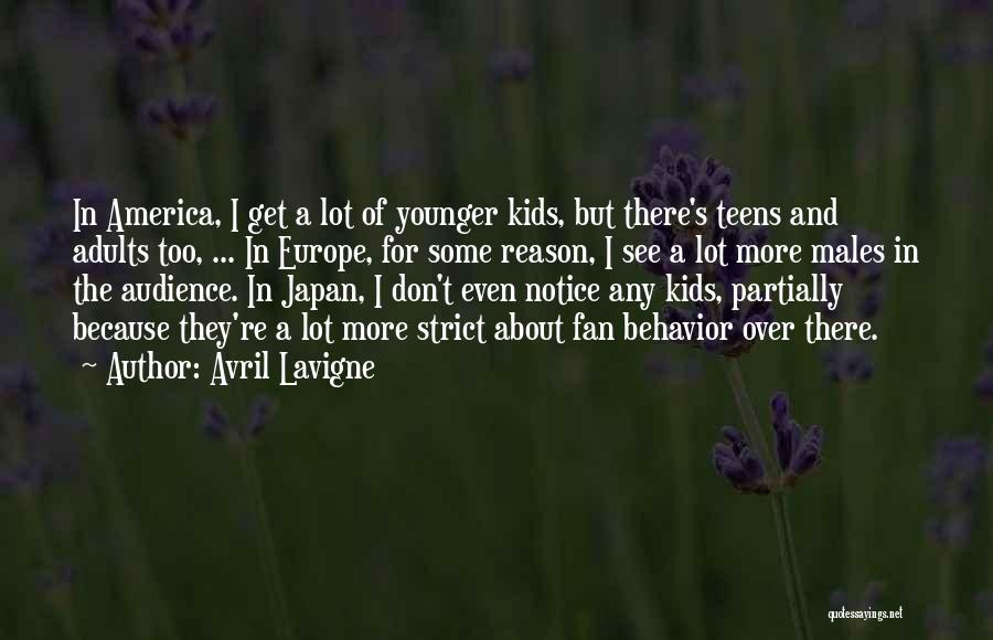 Avril Lavigne Quotes: In America, I Get A Lot Of Younger Kids, But There's Teens And Adults Too, ... In Europe, For Some
