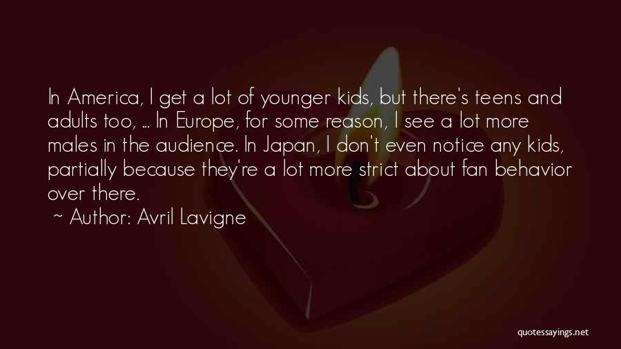 Avril Lavigne Quotes: In America, I Get A Lot Of Younger Kids, But There's Teens And Adults Too, ... In Europe, For Some