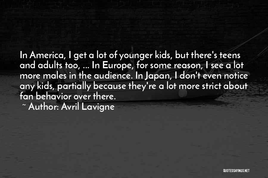 Avril Lavigne Quotes: In America, I Get A Lot Of Younger Kids, But There's Teens And Adults Too, ... In Europe, For Some