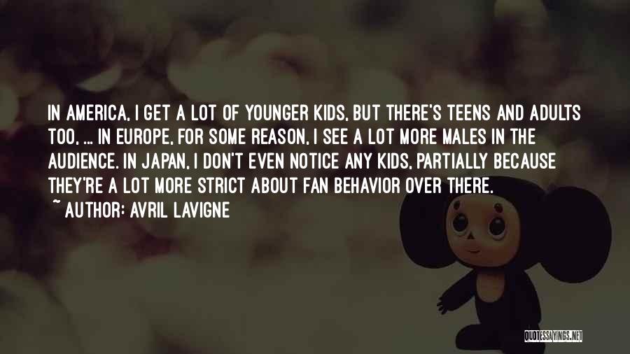 Avril Lavigne Quotes: In America, I Get A Lot Of Younger Kids, But There's Teens And Adults Too, ... In Europe, For Some