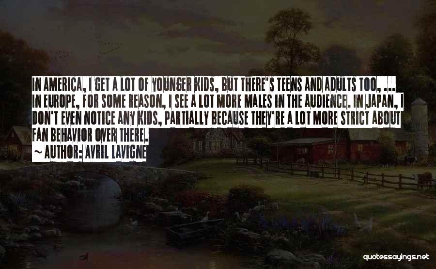 Avril Lavigne Quotes: In America, I Get A Lot Of Younger Kids, But There's Teens And Adults Too, ... In Europe, For Some