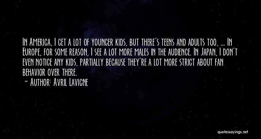 Avril Lavigne Quotes: In America, I Get A Lot Of Younger Kids, But There's Teens And Adults Too, ... In Europe, For Some