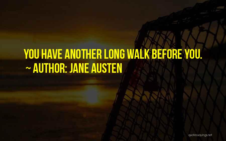 Jane Austen Quotes: You Have Another Long Walk Before You.