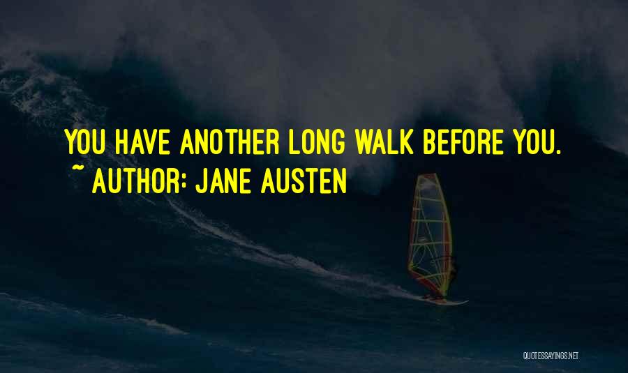 Jane Austen Quotes: You Have Another Long Walk Before You.