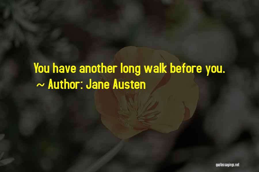 Jane Austen Quotes: You Have Another Long Walk Before You.