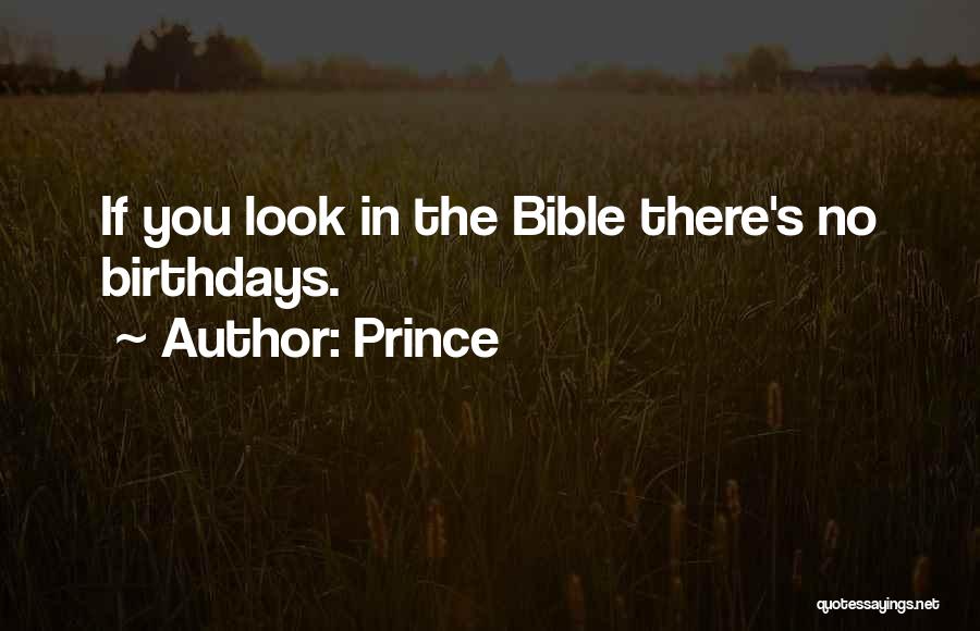 Prince Quotes: If You Look In The Bible There's No Birthdays.